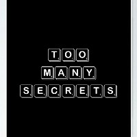 Toomanysecrets